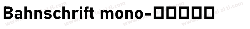 Bahnschrift mono字体转换